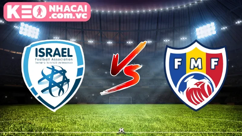 Cái nhìn tổng quan về trận cầu Israel vs Moldova